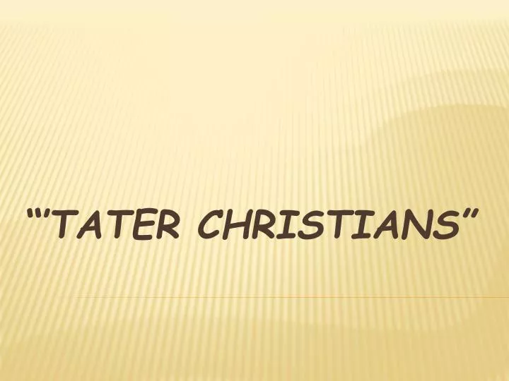 tater christians