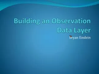 Building an Observation Data Layer