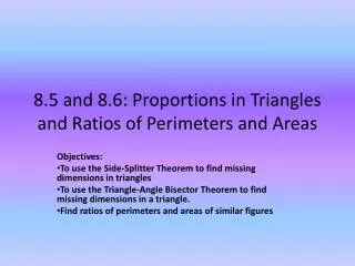8.5 and 8.6: Proportions in Triangles and Ratios of Perimeters and Areas