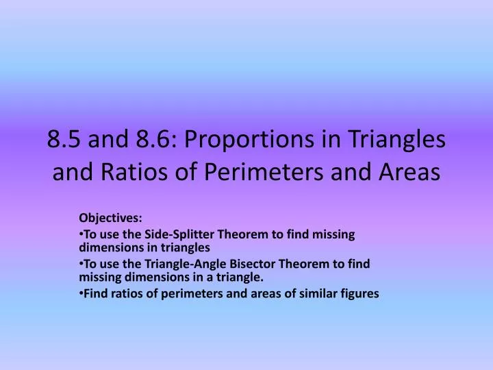 8 5 and 8 6 proportions in triangles and ratios of perimeters and areas