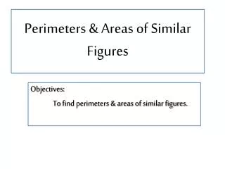 Perimeters &amp; Areas of Similar Figures