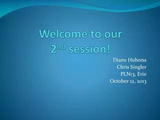 Welcome to our 2 nd session!