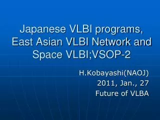 Japanese VLBI programs, East Asian VLBI Network and Space VLBI;VSOP-2