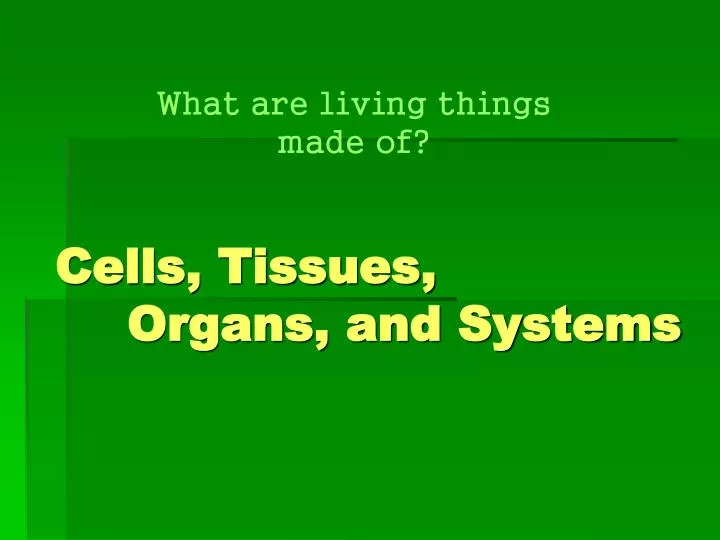 cells tissues organs and systems