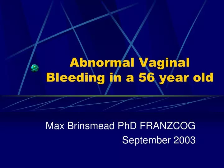 abnormal vaginal bleeding in a 56 year old