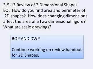 3-5-13 Review of 2 Dimensional Shapes EQ: How do you find area and perimeter of