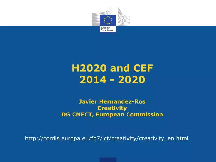 h2020 and cef 2014 2020 javier hernandez ros creativity dg cnect european commission