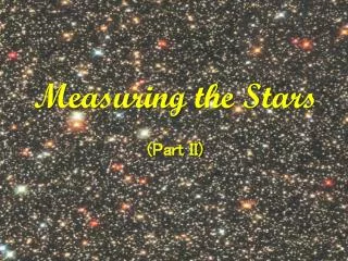 Measuring the Stars (Part II)