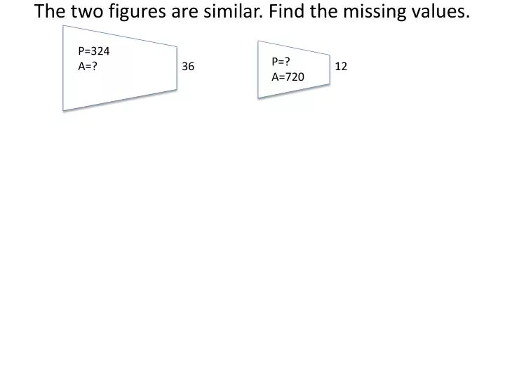 the two figures are similar find the missing values