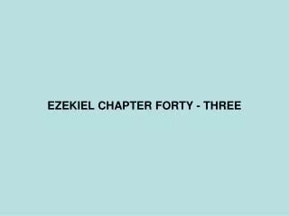 EZEKIEL CHAPTER FORTY - THREE
