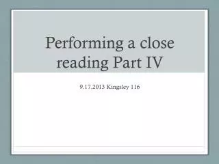 Performing a close reading Part IV