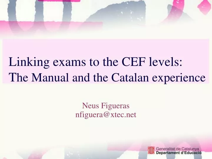 linking exams to the cef levels t he manual and the catalan experience