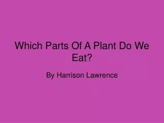 Which Parts Of A Plant Do We Eat?