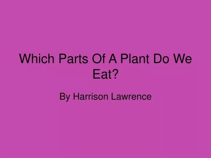 ppt-which-parts-of-a-plant-do-we-eat-powerpoint-presentation-free