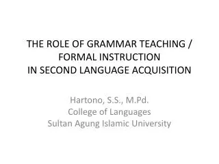 THE ROLE OF GRAMMAR TEACHING / FORMAL INSTRUCTION IN SECOND LANGUAGE ACQUISITION
