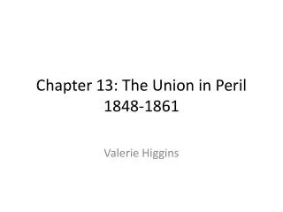 Chapter 13: The Union in Peril 1848-1861
