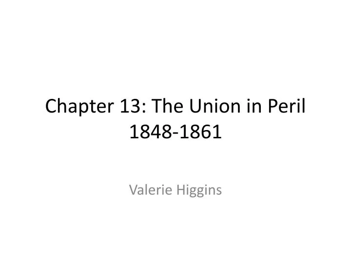 chapter 13 the union in peril 1848 1861
