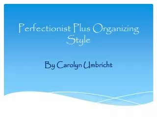 Perfectionist Plus Organizing Style