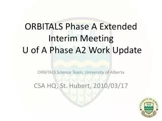 ORBITALS Phase A Extended Interim Meeting U of A Phase A2 Work Update