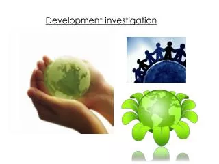 Development investigation