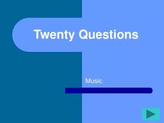 Twenty Questions