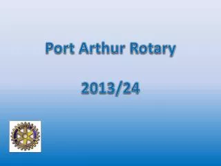 Port Arthur Rotary 2013/24