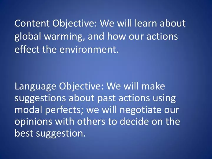 content objective we will learn about global warming and how our actions effect the environment