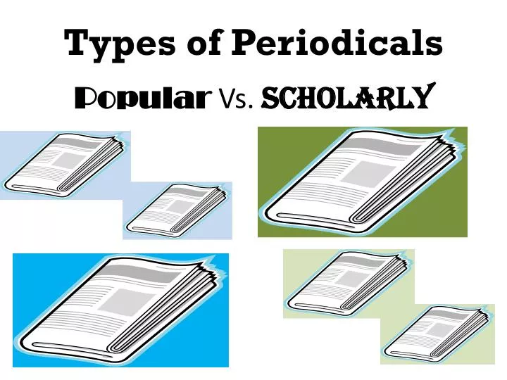 types of periodicals popular vs scholarly