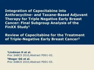 1 Lindman H et al. Proc SABCS 2010 ; Abstract PD01-02.