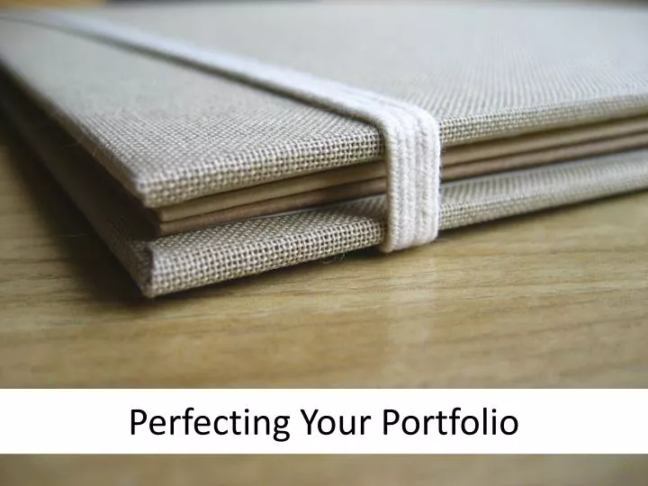 perfecting your portfolio