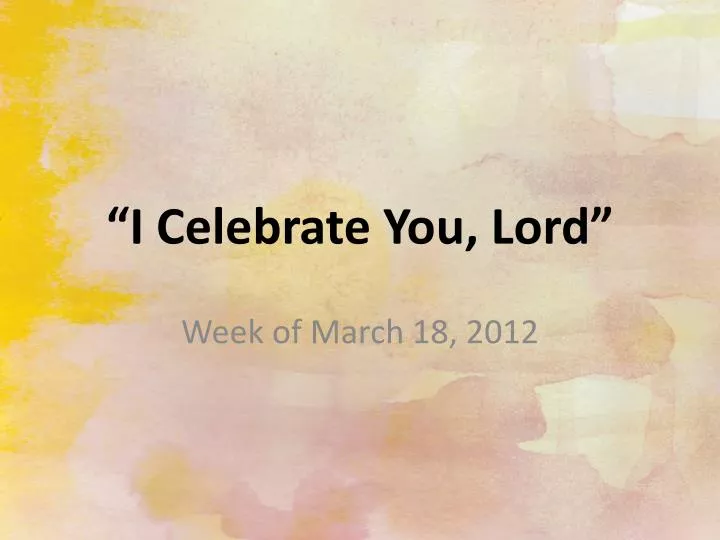 i celebrate you lord