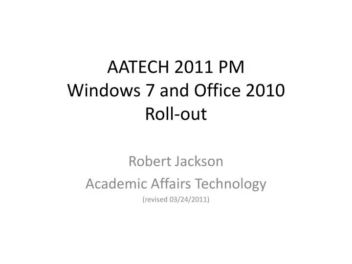 aatech 2011 pm windows 7 and office 2010 roll out