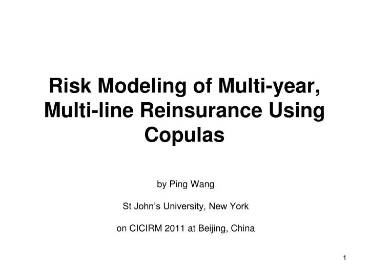 r isk modeling of multi year multi line reinsurance using copulas