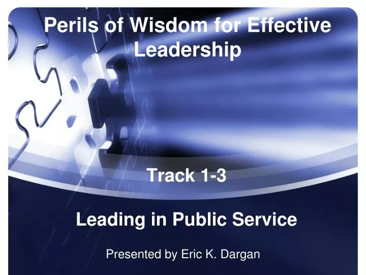 perils of wisdom for effective leadership