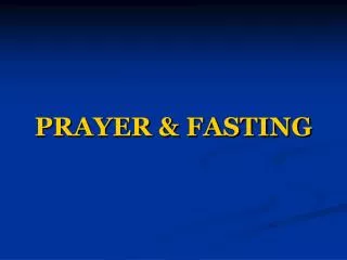 PRAYER &amp; FASTING
