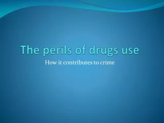the perils of drugs use