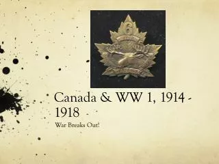 Canada &amp; WW 1, 1914 - 1918