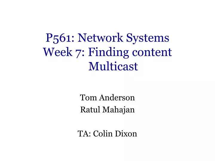 p561 network systems week 7 finding content multicast