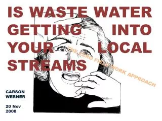 IS WASTE WATER GETTING INTO YOUR LOCAL STREAMS