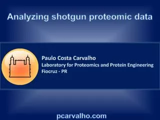 Paulo Costa Carvalho Laboratory for Proteomics and Protein Engineering Fiocruz - PR