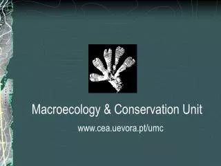 Macroecology &amp; Conservation Unit cea.uevora.pt/umc