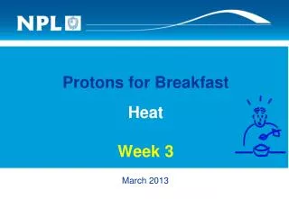 Protons for Breakfast Heat Week 3