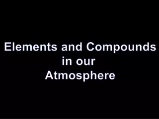 Elements and Compounds in our Atmosphere