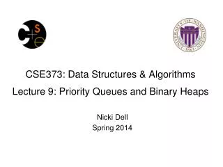 CSE373: Data Structures &amp; Algorithms Lecture 9: Priority Queues and Binary Heaps