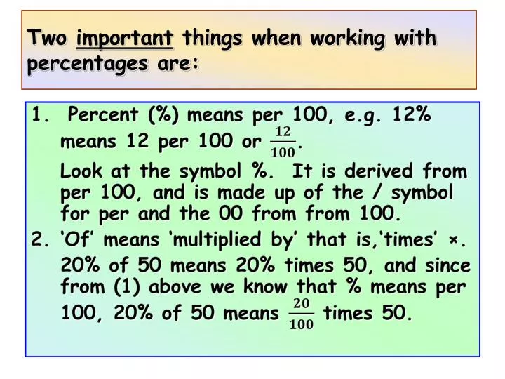 two important things when working with percentages are