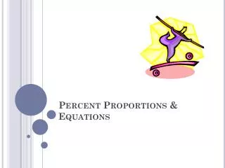 Percent Proportions &amp; Equations