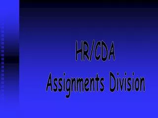 HR/CDA Assignments Division