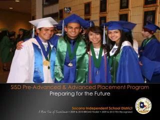 SISD Pre-Advanced &amp; Advanced Placement Program Preparing for the Future
