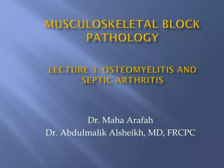 musculoskeletal block pathology lecture 3 osteomyelitis and septic arthritis