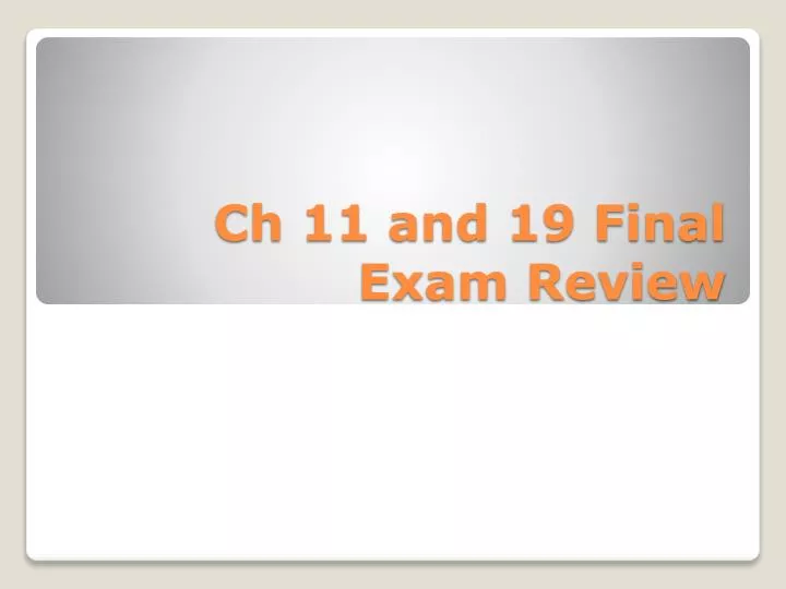 ch 11 and 19 final exam review